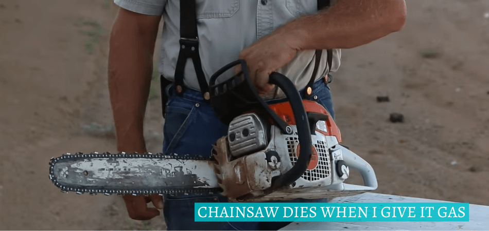 CHAINSAW DIES WHEN I GIVE IT GAS